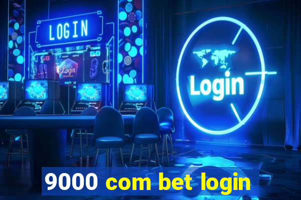 9000 com bet login